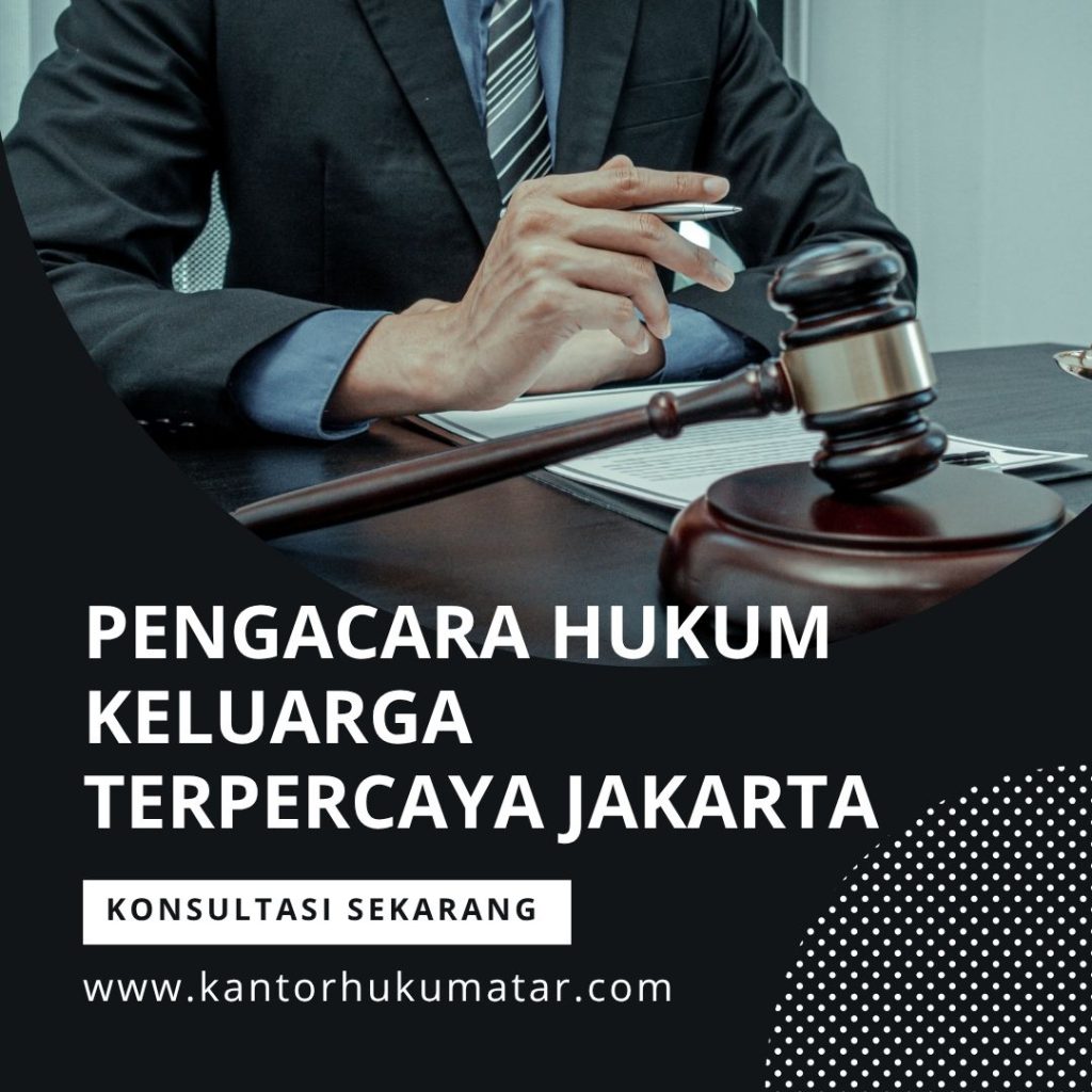 Pengacara Hukum Keluarga Terpercaya Jakarta